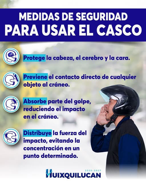 Puede ser una imagen de texto que dice "MEDIDAS DE SEGURIDAD PARA USAR EL CASCO Protege la cabeza, el cerebro y la cara. G Previene el contacto directo de cualquier objeto al cráneo. Absorbe parte del golpe, reduciendo el impacto en el cráneo. Distribuyela Ια fuerza del impacto, evitando la concentración en un punto determinado. VUIXQUILUCAN 2025-2027"